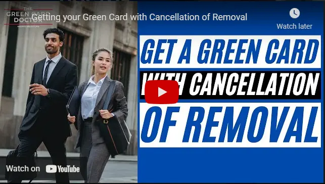 Getting your Green Card with Cancellation of Removal