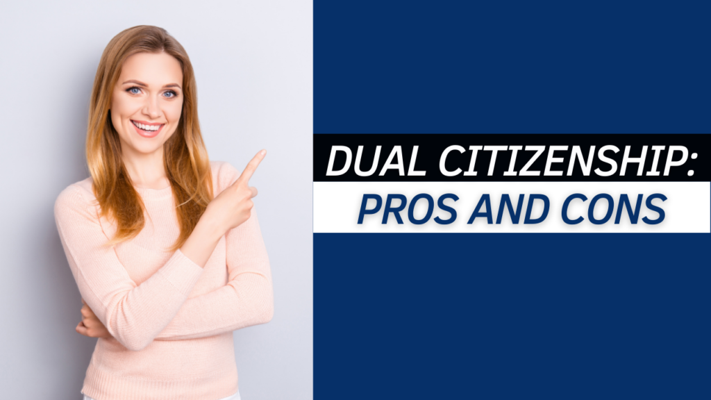 Dual Citizenship: Pros and Cons