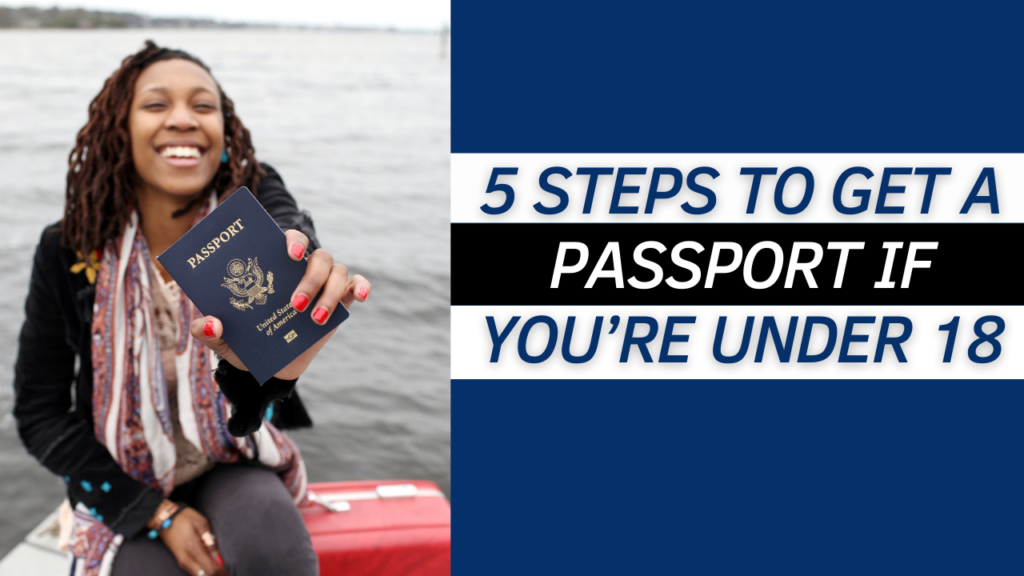5 Steps to Get A Passport If You’re Under 18