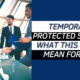 Temporary Protected Status: what this could mean for you